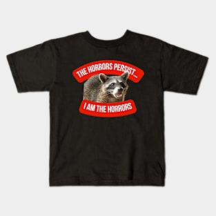 The Horrors Persist, But I Am The Horrors Kids T-Shirt